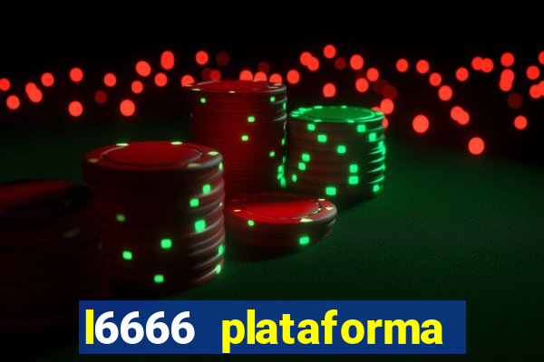 l6666 plataforma paga mesmo